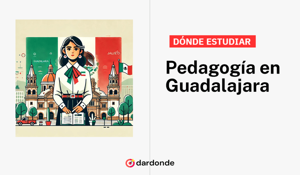 D Nde Estudiar Pedagog A En Guadalajara Escuelas Gratis Y Privadas